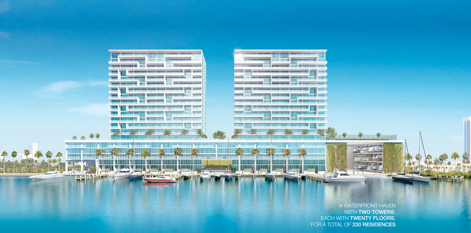 A waterfront haven, with two towers, each with 20 floors, for a total of 230 residences